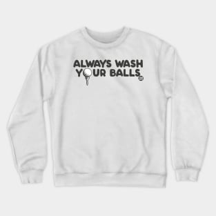 always wash balls Crewneck Sweatshirt